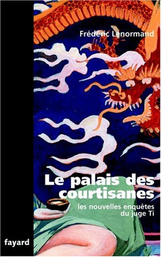 Les nouvelles enquêtes du juge Ti. Le palais des courtisanes