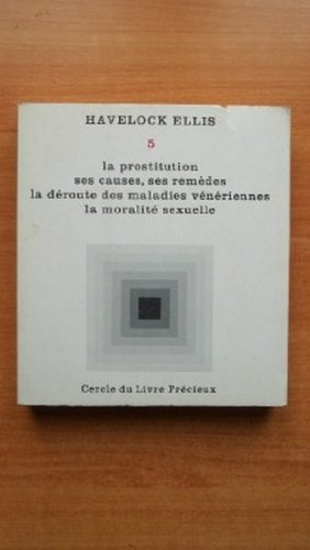 etudes de psychologie sexuelle tome 5: la prostitution ses causes, ses remedes, la deroute des malad