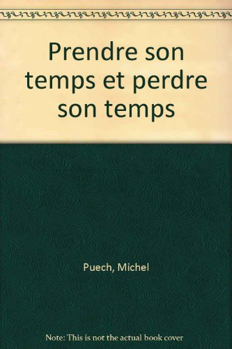 prendre son temps et perdre son temps