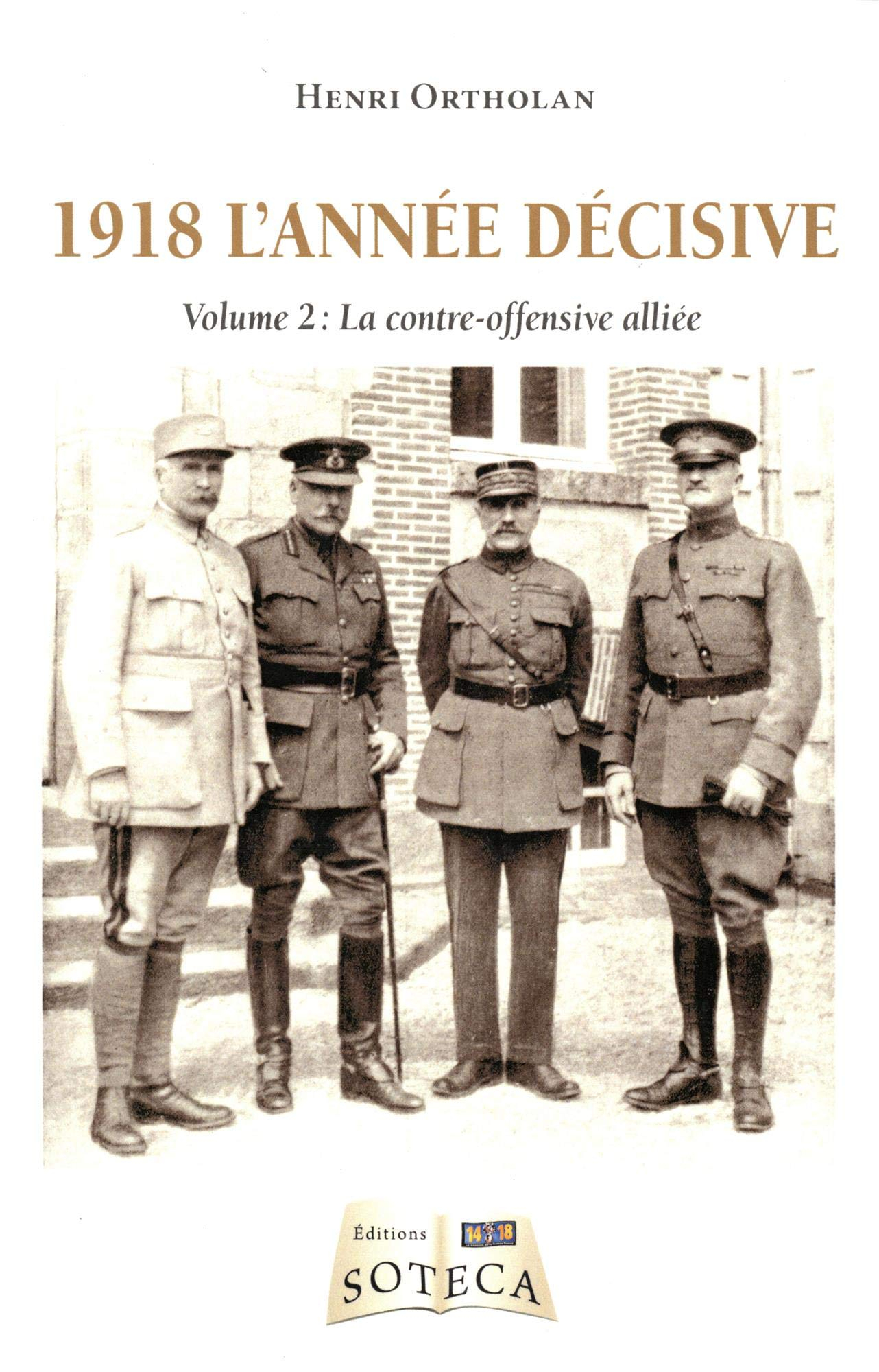 1918 l'année décisive. Vol. 2. La contre-offensive alliée
