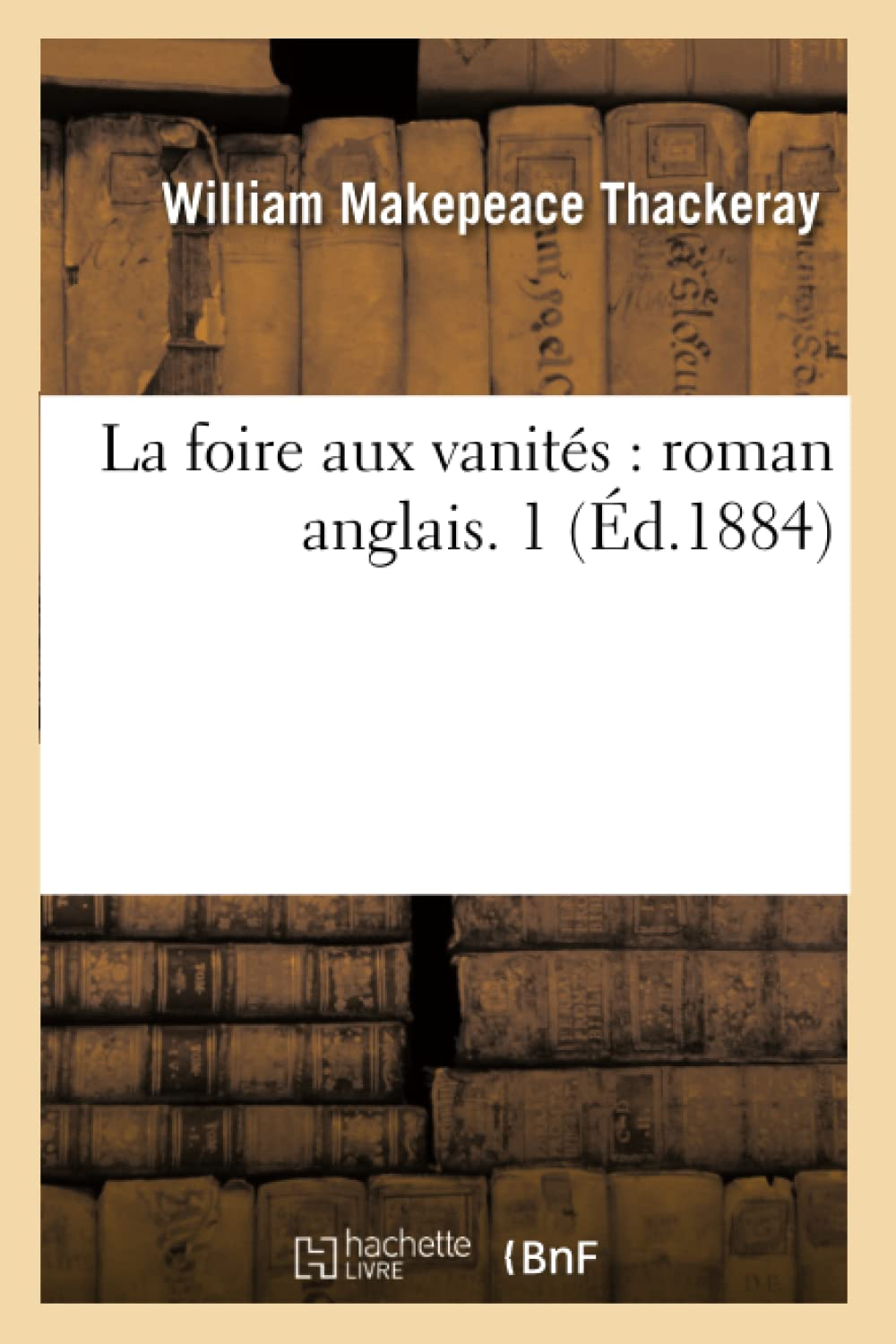 La foire aux vanités : roman anglais. 1 (Ed.1884)