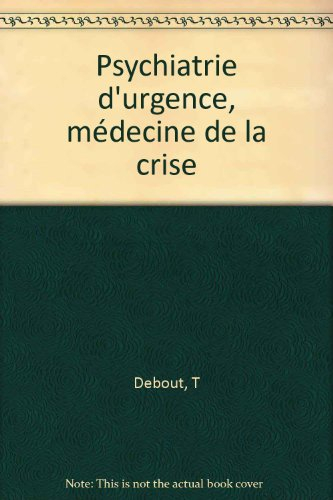 Psychiatrie d'urgence : médecine de la crise