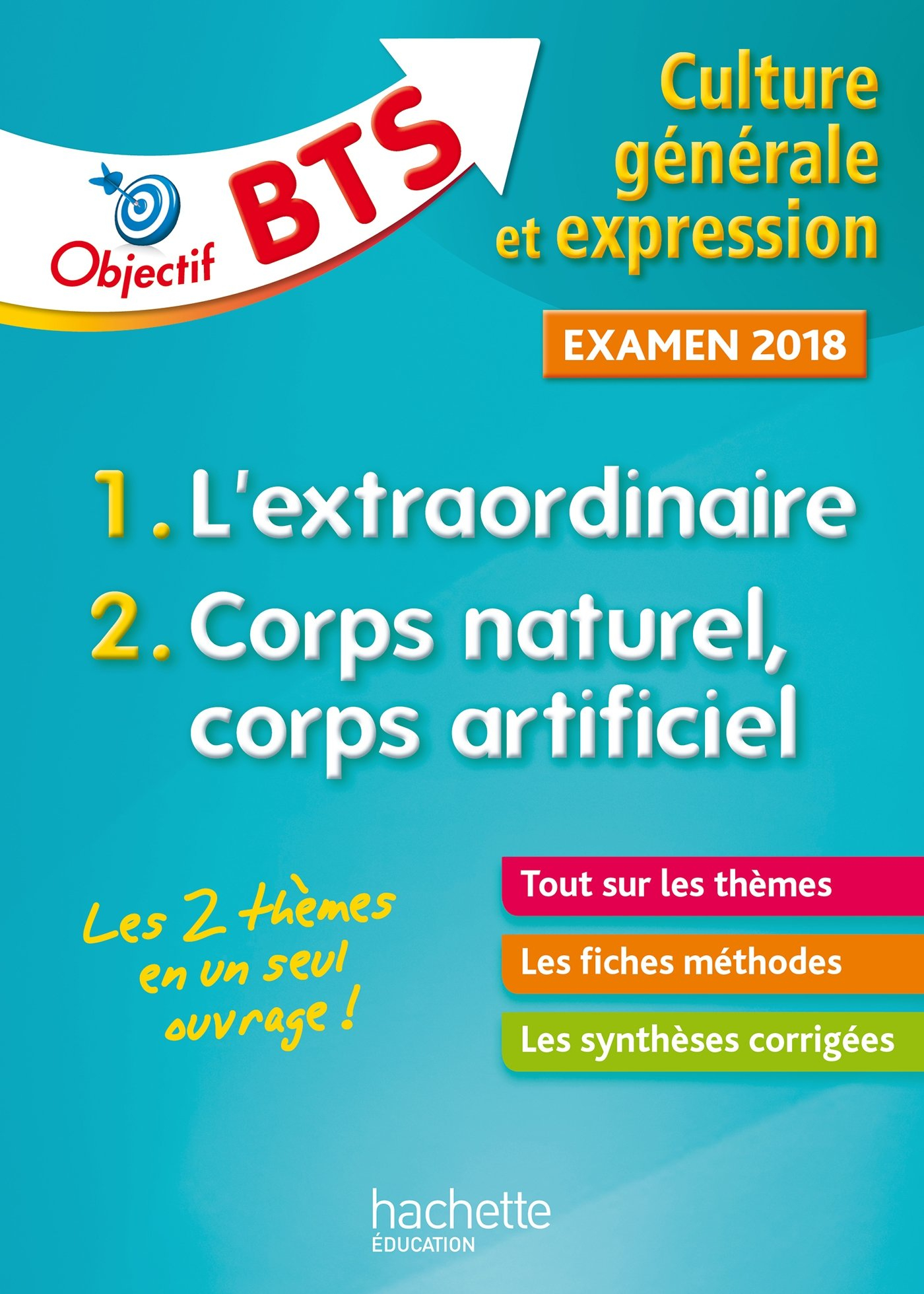 Culture générale et expression, examen 2018 : 1-l'extraordinaire, 2-corps naturel, corps artificiel