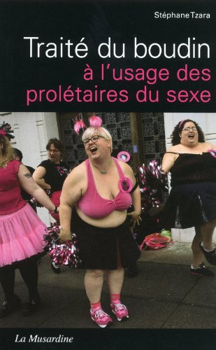 Traité du boudin à l'usage des prolétaires du sexe