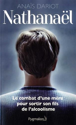 Nathanaël : le combat d'une mère pour sortir son fils de l'alcoolisme