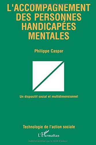L'Accompagnement des personnes handicapées mentales : un dispositif social multidimensionnel