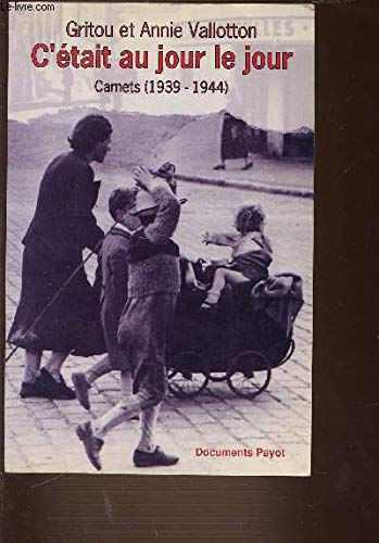 C'était au jour le jour : carnets de guerre, 1939-1944