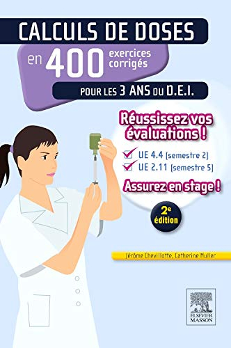 Calculs de doses en 400 exercices corrigés pour les 3 ans du D.E.I. : réussissez vos évaluations, UE