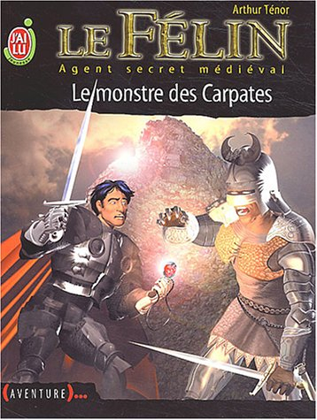 Le Félin : agent secret médiéval. Vol. 15. Le monstre des Carpates