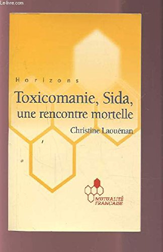 toxicomanie, sida, une rencontre mortelle (horizons)