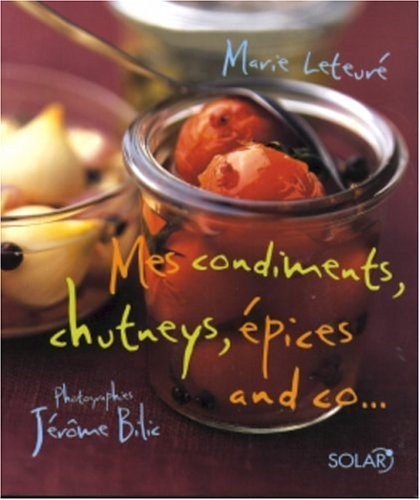 Mes condiments, chutneys, épices and co...