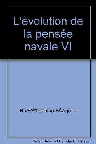 L'évolution de la pensée navale. Vol. 6