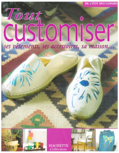 Tout customiser : ses vêtements, ses accessoires, sa maison...