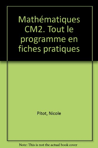 Maths, CM2 : tout le programme en fiches pratiques