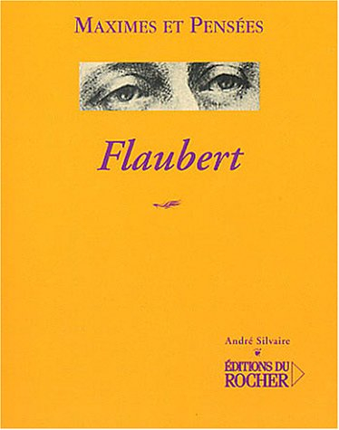 Flaubert 1821-1880 : maximes et pensées