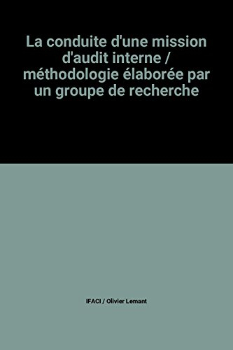 la conduite d'une mission d'audit interne / méthodologie élaborée par un groupe de recherche