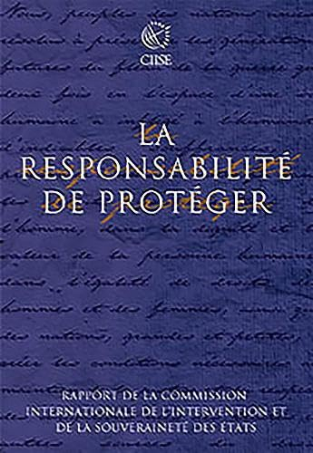 Responsabilité de Protéger: Rapport de la Commission Internationale de Lintervention Et de la Souver