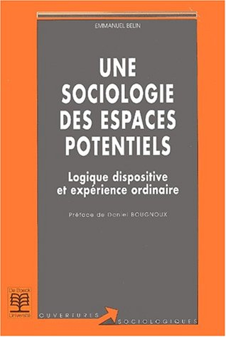Une sociologie des espaces potentiels : logique dispositive et expérience ordinaire