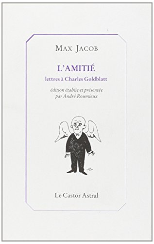 L'amitié : lettres à Charles Goldblatt