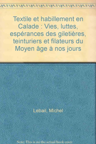 textile et habillement en calade. vies, luttes, espérances des giletières, teinturiers et filateurs 