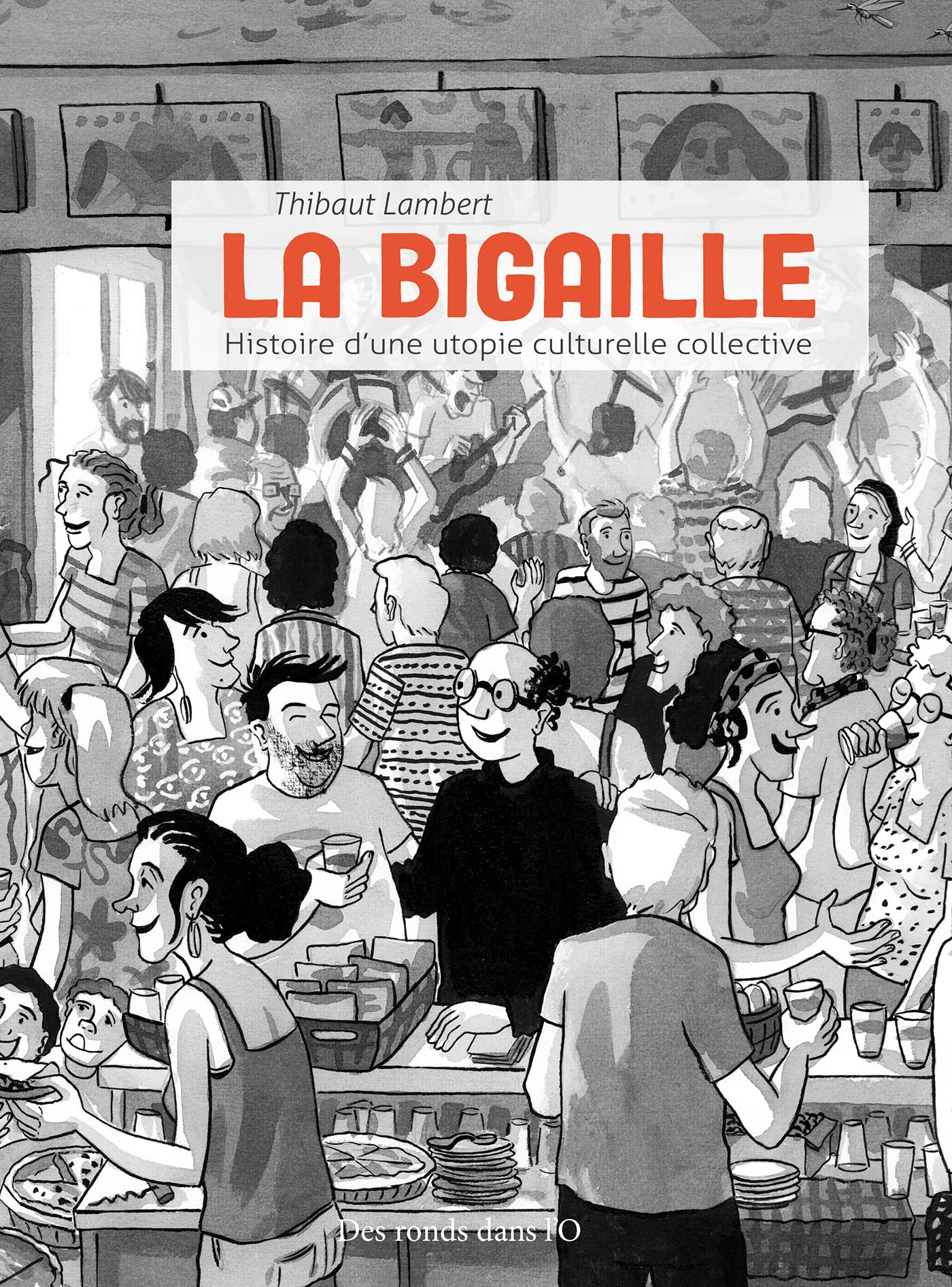 La bigaille : histoire d'une utopie culturelle collective