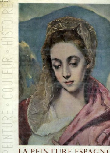 la peinture espagnole. des fresques romanes au greco. collection peinture-couleur-histoire