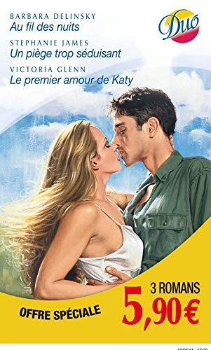 Au fil des nuits. Un piège trop séduisant. Le premier amour de Katy