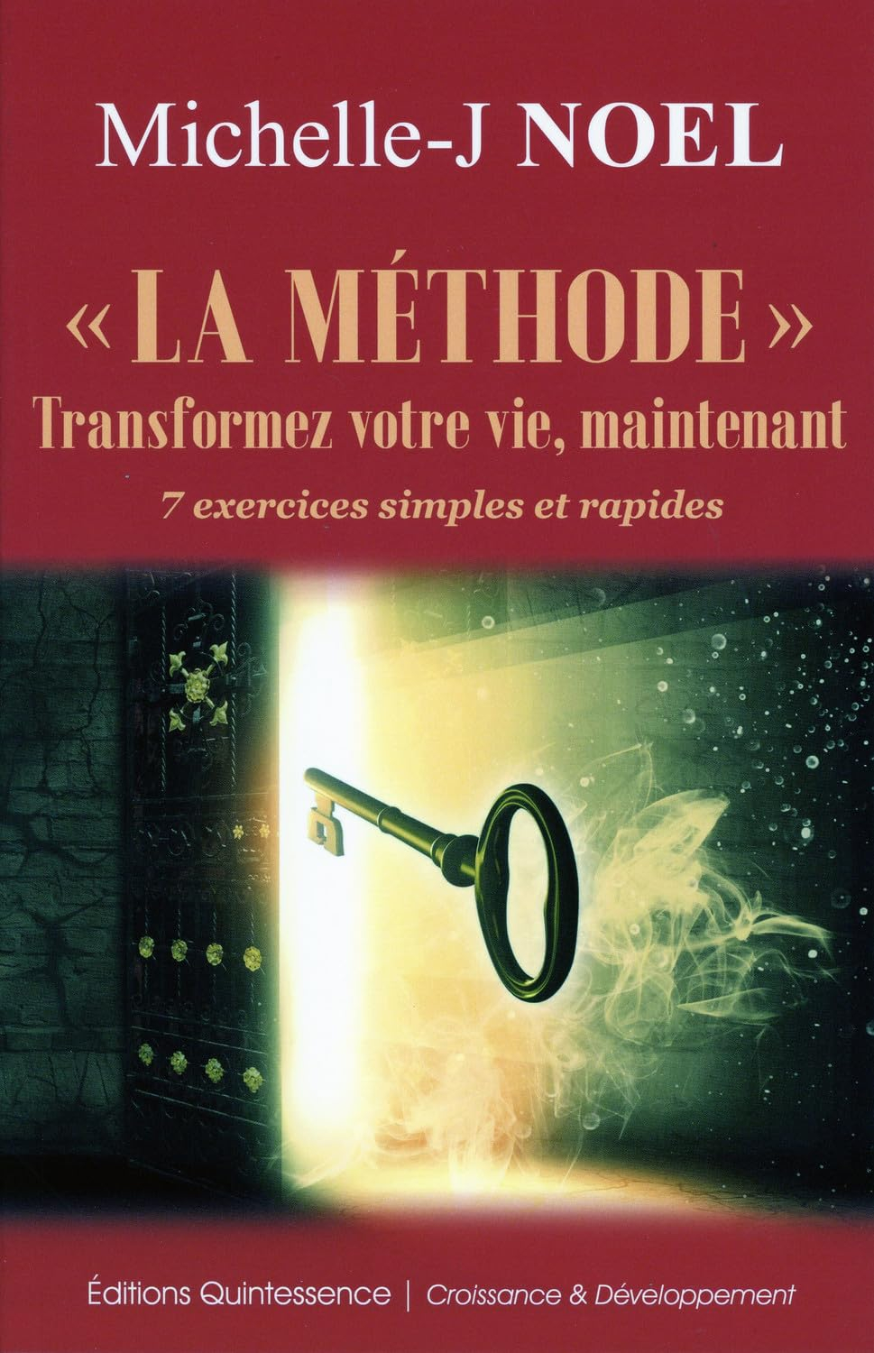 La méthode, transformez votre vie, maintenant : 7 exercices simples et rapides