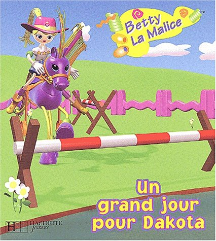 Betty la malice. Un grand jour pour Dakota