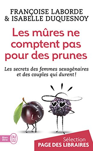 Les mûres ne comptent pas pour des prunes : les secrets des femmes sexagénaires et des couples qui d