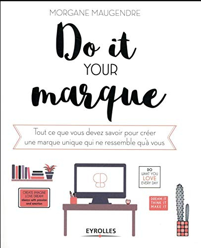 Do it your marque : tout ce que vous devez savoir pour créer une marque unique qui ne ressemble qu'à