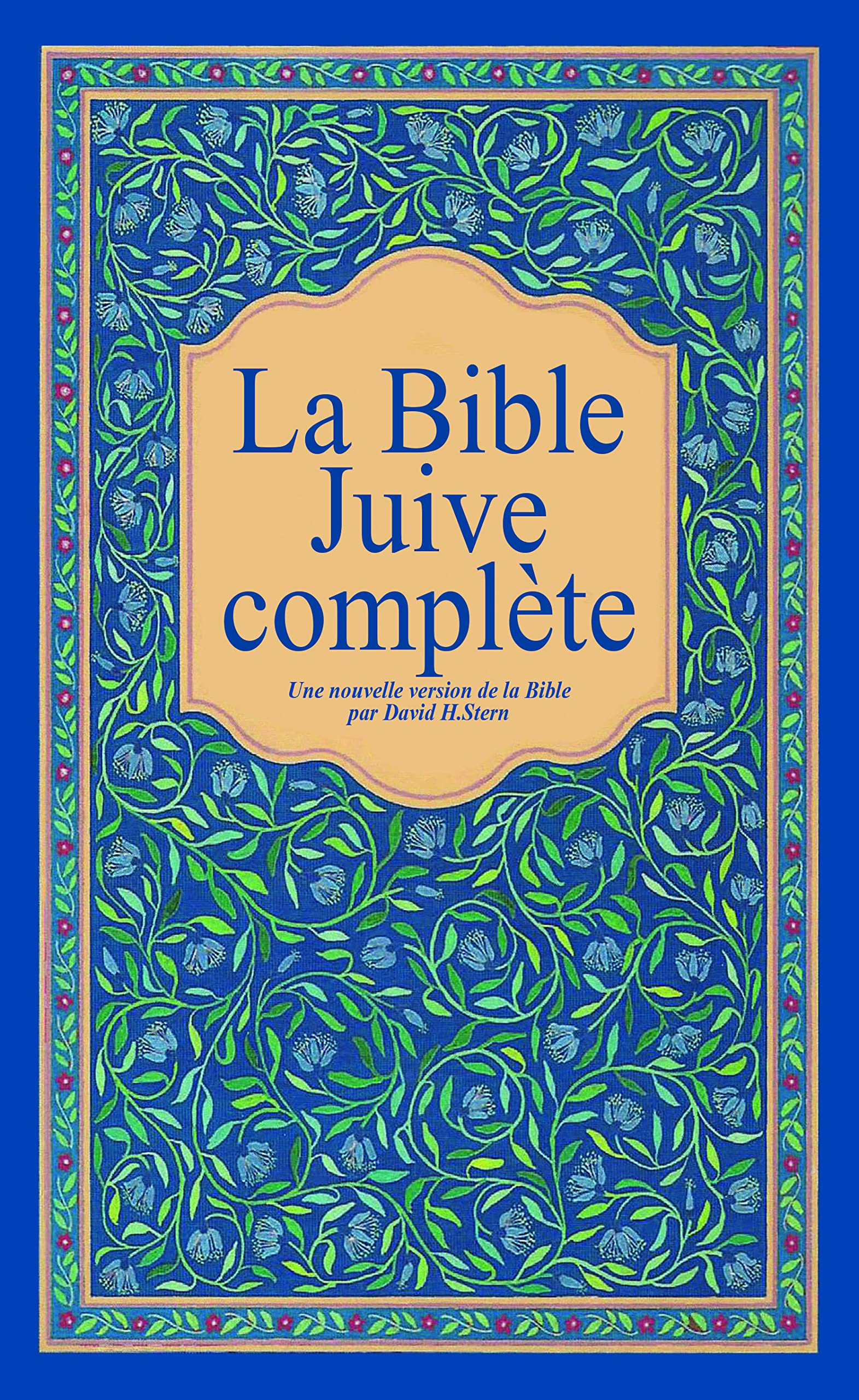 La Bible juive complète : une version française du Tanakh (Ancien Testament) et de la Brit Hadachah 