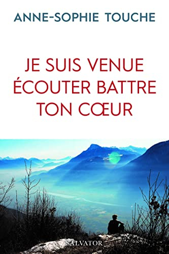 Je suis venue écouter battre ton coeur