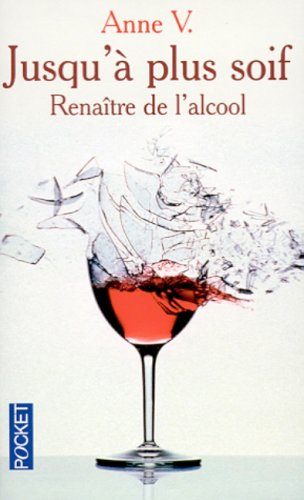 Jusqu'à plus soif : renaître de l'alcool