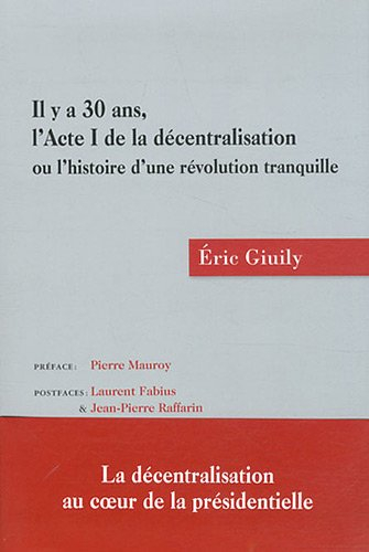 Il y a 30 ans, l'acte I de la décentralisation ou L'histoire d'une révolution tranquille