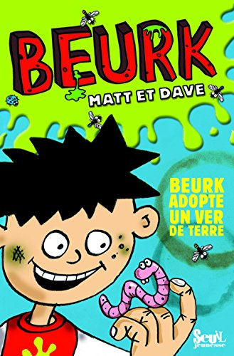 Beurk. Vol. 1. Beurk adopte un ver de terre. Les mauvaises blagues de Beurk