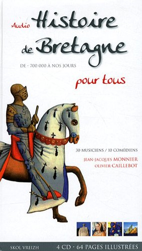 Histoire de Bretagne pour tous : de moins 700.000 à nos jours : audio