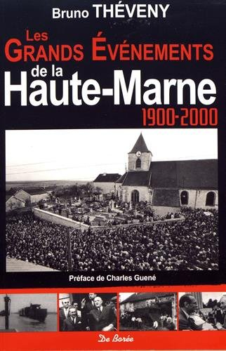 Les grands événements de la Haute-Marne : de 1900 à nos jours