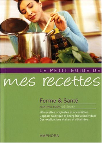 Le petit guide de mes recettes : forme & santé