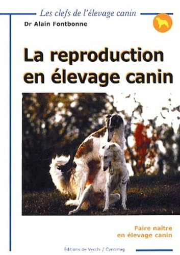 La reproduction en élevage canin : faire naître en élevage canin