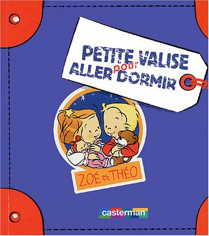 Les petites valises de Zoé et Théo. Vol. 2004. Pour aller dormir