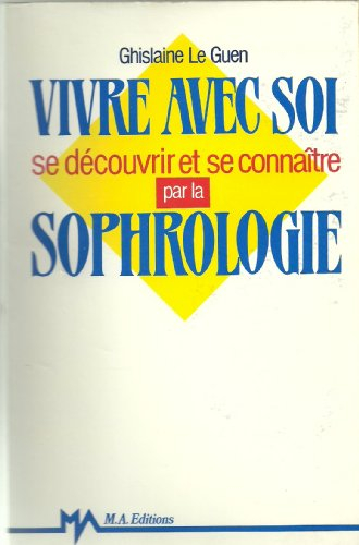 Vivre avec soi : se découvrir et se connaître par la sophrologie