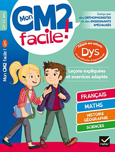 Mon CM2 facile ! 10-11 ans : adapté aux enfants dys ou en difficultés d'apprentissage : leçons expli