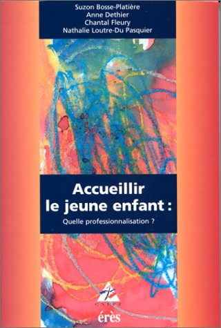 Accueillir le jeune enfant : quelle professionnalisation ?