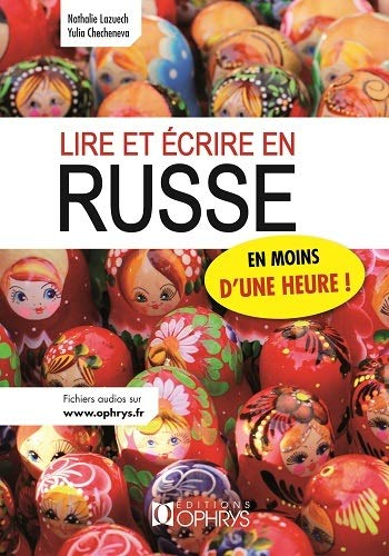 Lire et écrire en russe en moins d'une heure ! : découvrez à quel point vous parlez déjà tous russe 