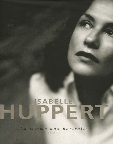 Isabelle Huppert : la femme aux portraits
