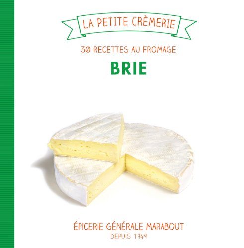 Brie : 30 recettes au fromage