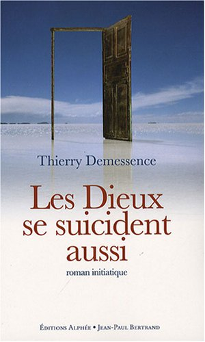 Les dieux se suicident aussi : roman initiatique