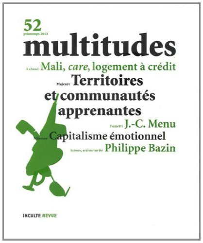 multitudes, n, 52, printemps 2013 : territoires et communautés apprenantes / capitalisme émotionnel