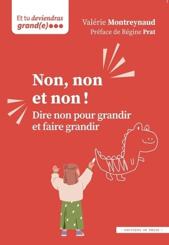 Non, non et non ! : dire non pour grandir et faire grandir